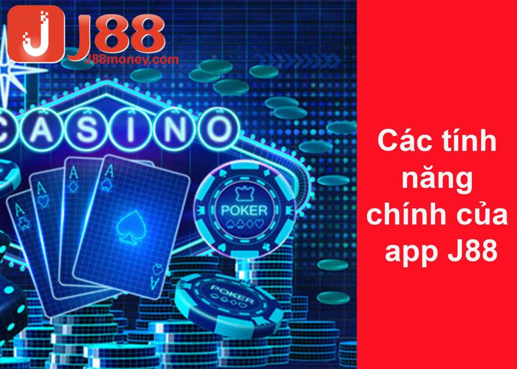 Các tính năng chính của app J88